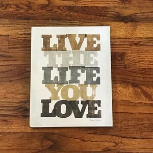 Live The Life You Love Wall Art Hanging Home Decor Picture
Measures 14” X 11”